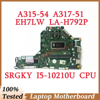 За Acer A315-54 A317-51 EH7LW LA-H792P с процесор SRGKY I5-10210U дънна Платка на лаптоп 100% Напълно тествана, работи добре